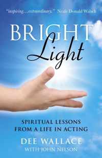 Bright Light  Spiritual Lessons from a Life in Acting