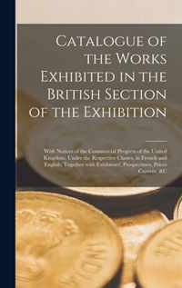 Catalogue of the Works Exhibited in the British Section of the Exhibition [microform]