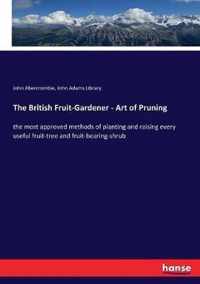 The British Fruit-Gardener - Art of Pruning