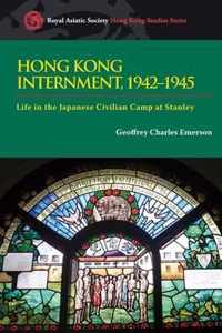 Hong Kong Internment, 1942-1945 - Life in the Japanese Civilian Camp at Stanley