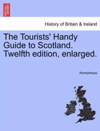 The Tourists' Handy Guide to Scotland. Twelfth Edition, Enlarged.