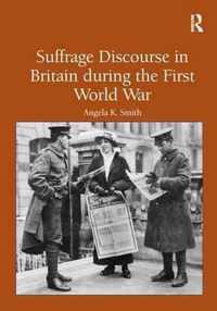 Suffrage Discourse in Britain during the First World War