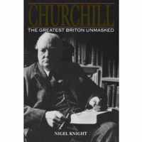 Churchill. The Greatest Briton Unmasked