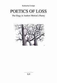 Poetics of Loss: The Elegy in Andrew Motion's Poetry