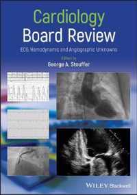 Cardiology Board Review ECG, Hemodynamic and Angiographic Unknowns