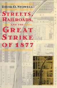 Streets, Railroads, and the Great Strike of 1877