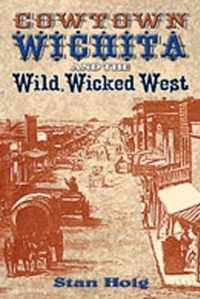 Cowtown Wichita and the Wild, Wicked West