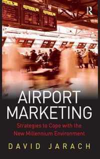 Airport Marketing: Strategies to Cope with the New Millennium Environment