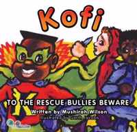 Kofi to the Rescue - Bullies Beware