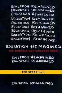 Education Reimagined: The Schools Our Children Need