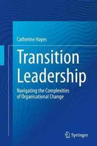 Transition Leadership: Navigating the Complexities of Organisational Change