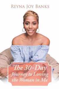 The 30-Day Journey to Loving the Woman in Me