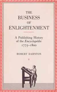 The Business of Enlightenment - A Publishing History of the Encyclopédie, 1775-1800