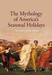 The Mythology of America's Seasonal Holidays