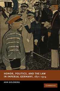 Honor, Politics, and the Law in Imperial Germany, 1871-1914