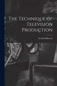 The Technique of Television Production