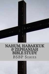 Nahum, Habakkuk & Zephaniah Bible Study - BSBP Series