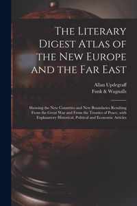 The Literary Digest Atlas of the New Europe and the Far East