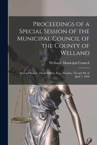 Proceedings of a Special Session of the Municipal Council of the County of Welland [microform]