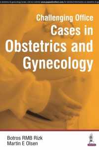 Challenging Office Cases in Obstetrics and Gynecology