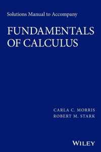 Solutions Manual to accompany Fundamentals of Calculus