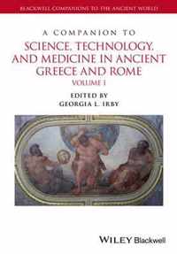 A Companion to Science, Technology, and Medicine in Ancient Greece and Rome