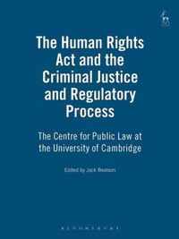 The Human Rights Act and the Criminal Justice and Regulatory Process