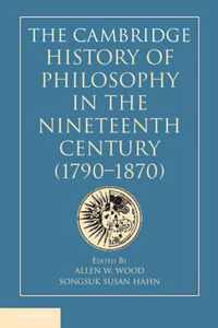 The Cambridge History of Philosophy in the Nineteenth Century (1790-1870)