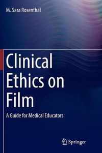 Clinical Ethics on Film: A Guide for Medical Educators