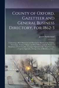 County of Oxford, Gazetteer and General Business Directory, for 1862-3 [microform]