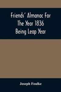 Friends' Almanac For The Year 1836; Being Leap Year