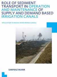 Role of Sediment Transport in Operation and Maintenance of Supply and Demand Based Irrigation Canals: Application to Machai Maira Branch Canals