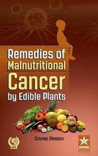 Remedies of Malnutritional Cancer by Edible Plants