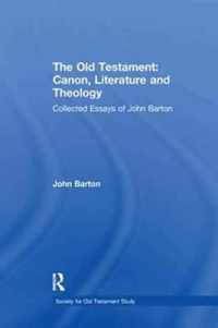 The Old Testament: Canon, Literature and Theology: Collected Essays of John Barton