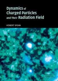 Dynamics of Charged Particles and Their Radiation Field