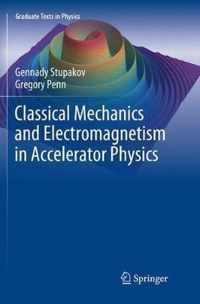 Classical Mechanics and Electromagnetism in Accelerator Physics