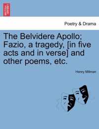 The Belvidere Apollo; Fazio, a Tragedy, [In Five Acts and in Verse] and Other Poems, Etc.