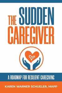 The Sudden Caregiver