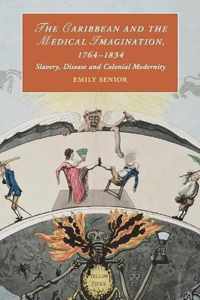 The Caribbean and the Medical Imagination, 1764-1834