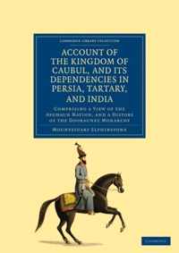 Account Of The Kingdom Of Caubul, And Its Dependencies In Persia, Tartary, And India