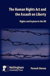 The Human Rights Act and the Assault on Liberty