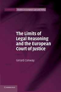 The Limits of Legal Reasoning and the European Court of Justice