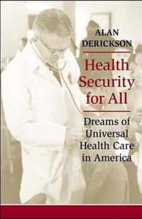 Health Security for All - Dreams of Universal Health Care in America