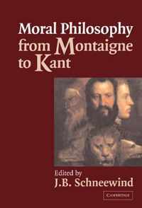 Moral Philosophy from Montaigne to Kant