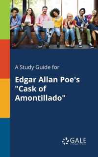 A Study Guide for Edgar Allan Poe's Cask of Amontillado