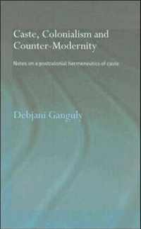 Caste, Colonialism and Counter-Modernity