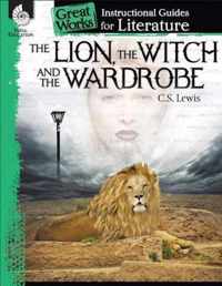 The Lion, the Witch and the Wardrobe: An Instructional Guide for Literature