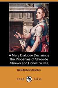 A Mery Dialogue Declaringe the Properties of Shrowde Shrews and Honest Wives (Dodo Press)