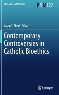 Contemporary Controversies in Catholic Bioethics