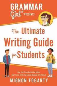 Grammar Girl Presents the Ultimate Writing Guide for Students